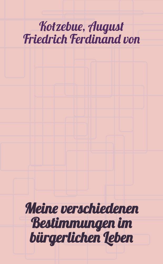 Meine verschiedenen Bestimmungen im b&uuml;rgerlichen Leben