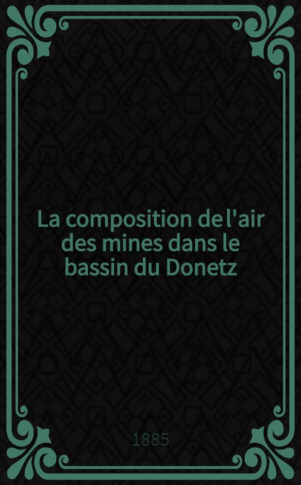 La composition de l'air des mines dans le bassin du Donetz : 1895