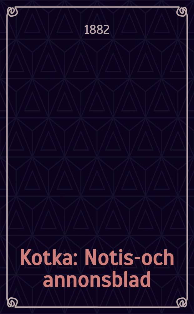 Kotka : Notis-och annonsblad : 1882