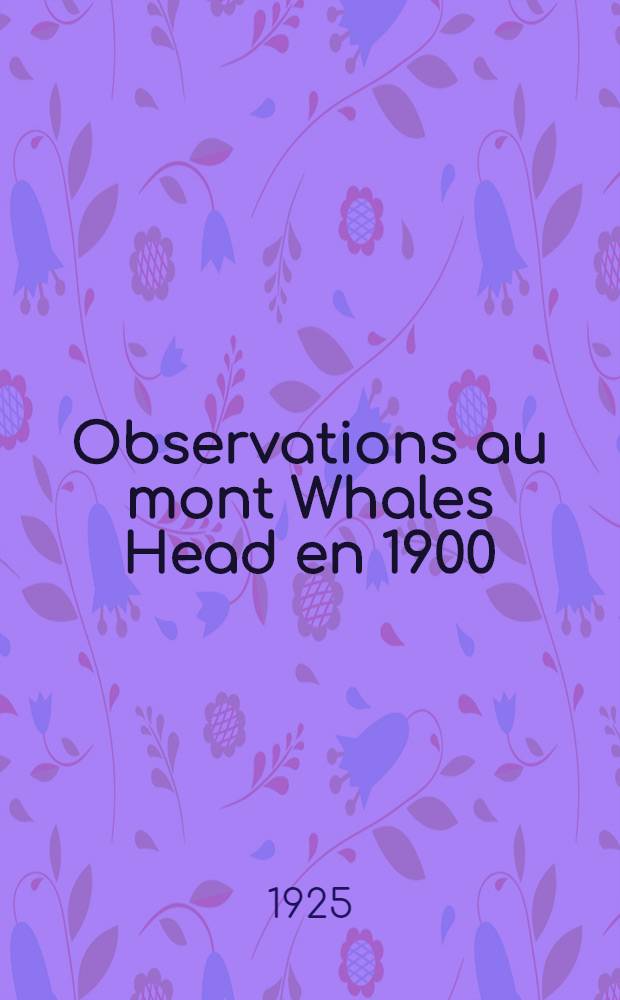 Observations au mont Whales Head en 1900