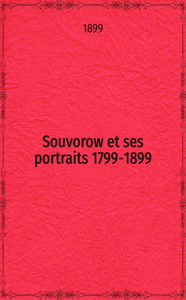 Souvorow et ses portraits 1799-1899