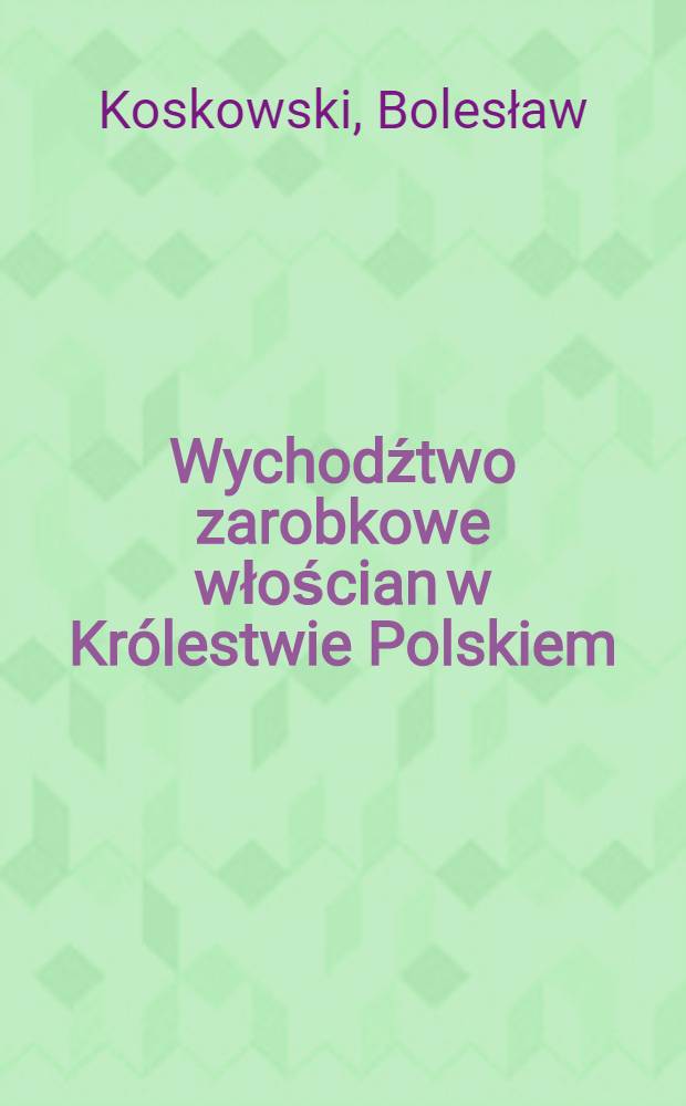 Wychodźtwo zarobkowe włościan w Królestwie Polskiem