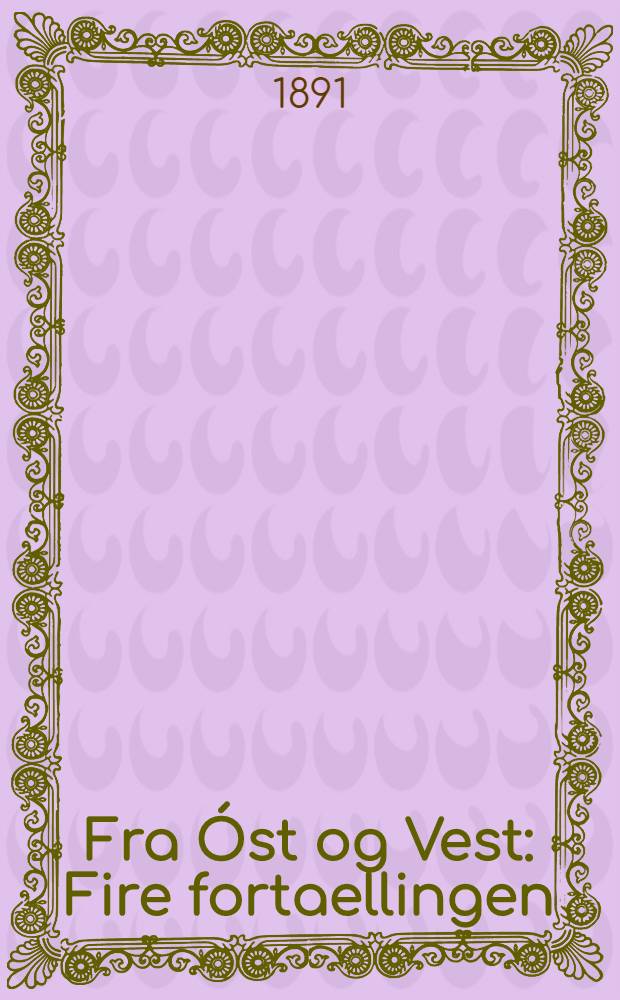 Fra &Oacute;st og Vest : Fire fortaellingen