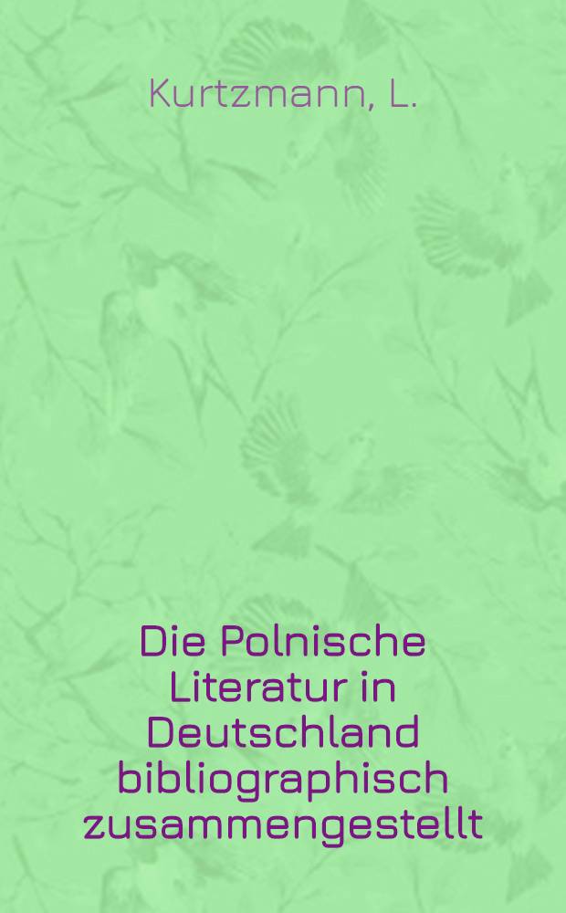 Die Polnische Literatur in Deutschland bibliographisch zusammengestellt