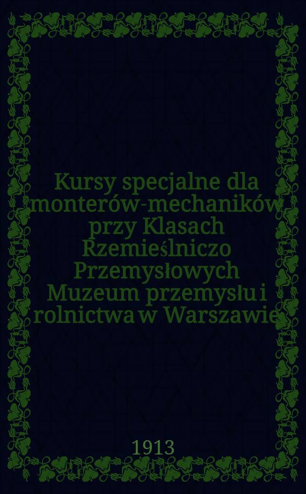 Kursy specjalne dla monter&oacute;w-mechanik&oacute;w przy Klasach Rzemieślniczo Przemysłowych Muzeum przemysłu i rolnictwa w Warszawie