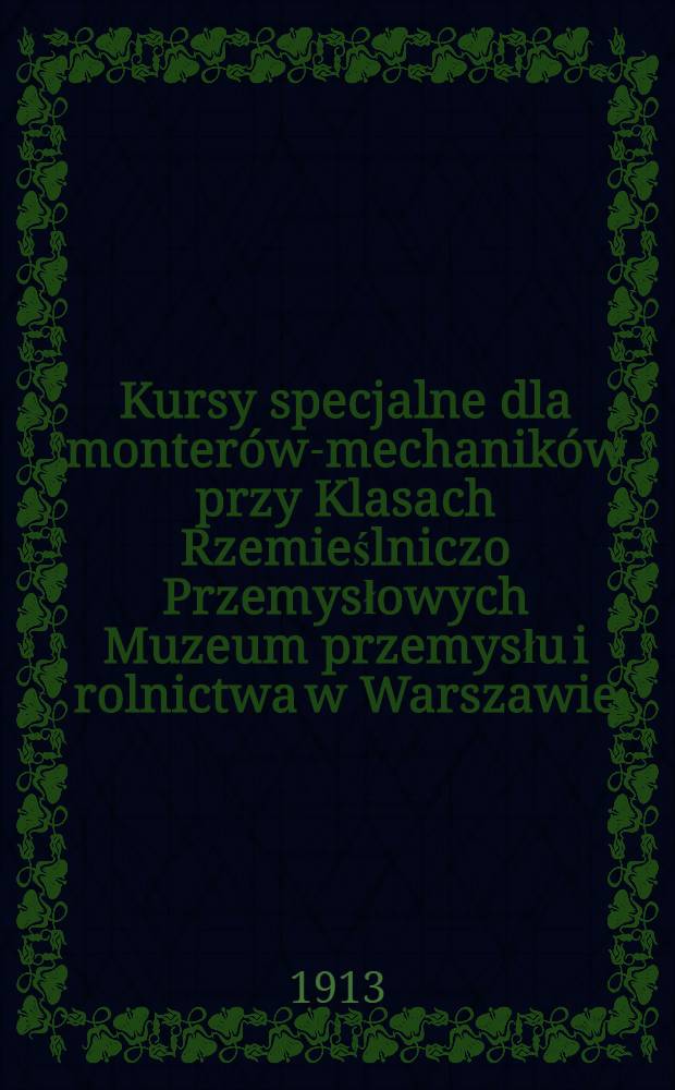 Kursy specjalne dla monterów-mechaników przy Klasach Rzemieślniczo Przemysłowych Muzeum przemysłu i rolnictwa w Warszawie