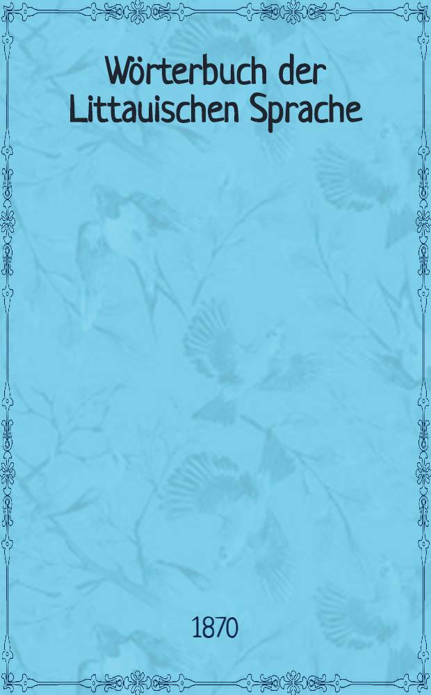 Wörterbuch der Littauischen Sprache