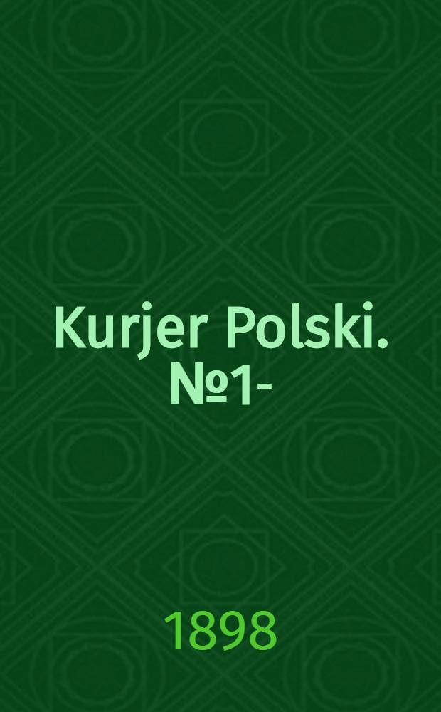 Kurjer Polski. №1- : Rok I