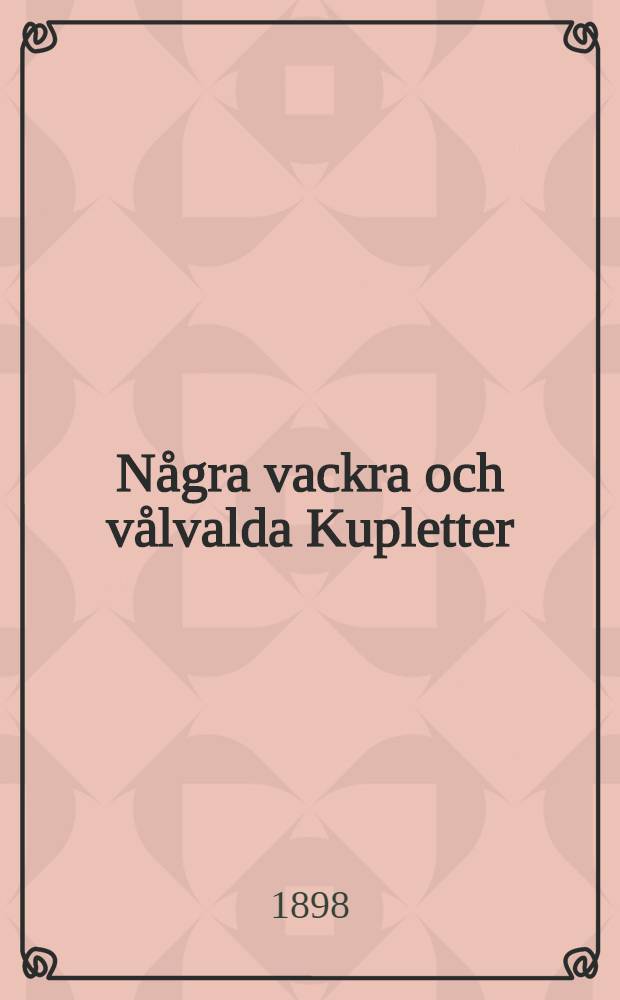 Några vackra och vålvalda Kupletter