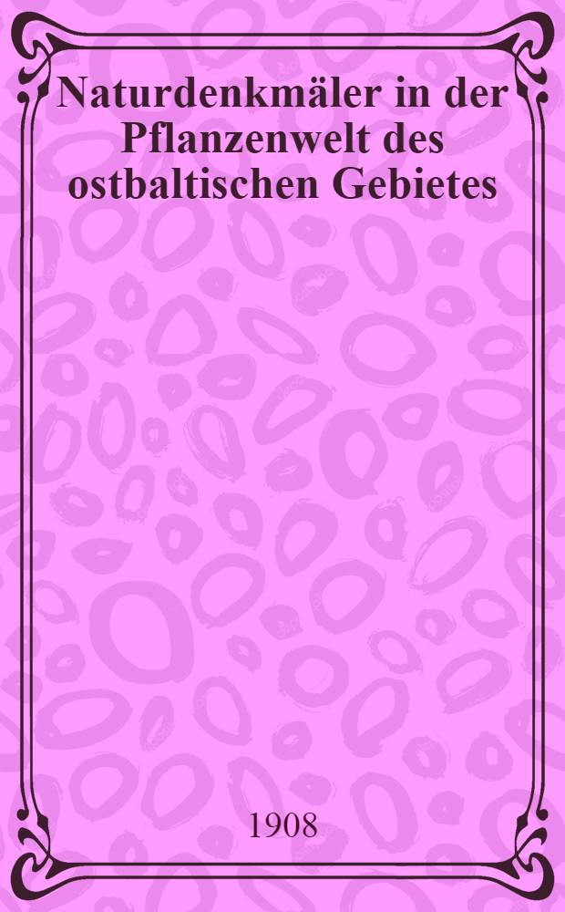Naturdenkmäler in der Pflanzenwelt des ostbaltischen Gebietes