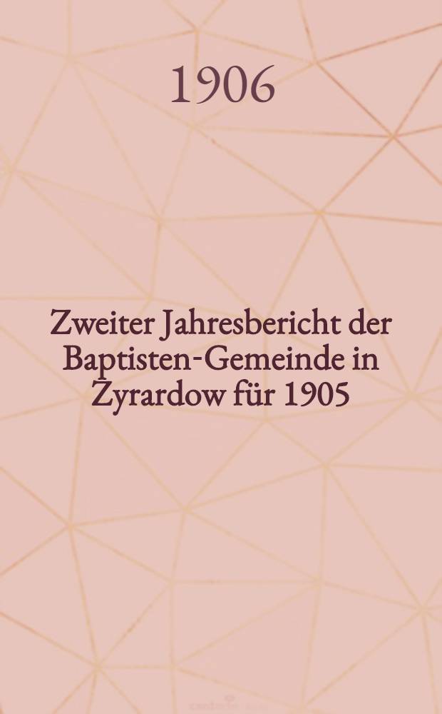 Zweiter Jahresbericht der Baptisten-Gemeinde in Zyrardow für 1905