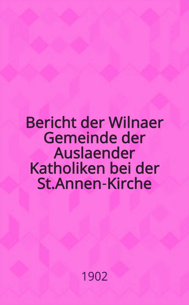 Bericht der Wilnaer Gemeinde der Auslaender Katholiken bei der St.Annen-Kirche