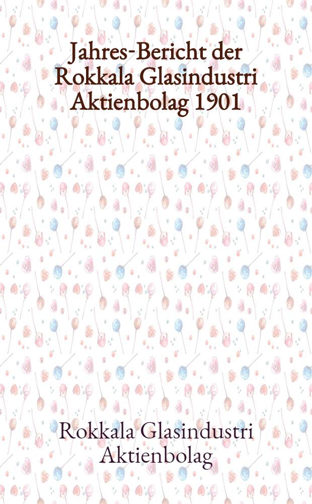 Jahres-Bericht der Rokkala Glasindustri Aktienbolag 1901