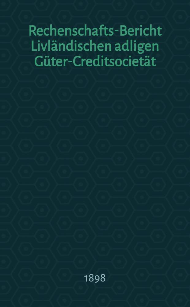 Rechenschafts-Bericht Livländischen adligen Güter-Creditsocietät
