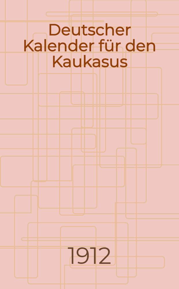 Deutscher Kalender für den Kaukasus : 1913