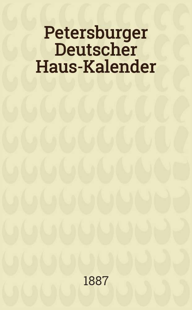 Petersburger Deutscher Haus-Kalender : 1888
