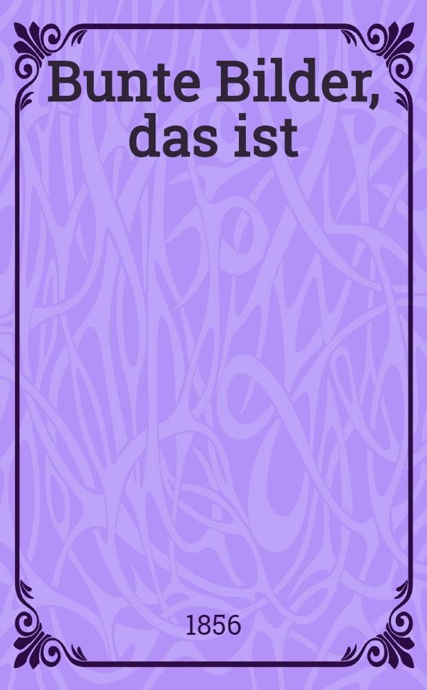 Bunte Bilder, das ist: Geschichten, Sagen und Gedichte nebst sonstigen Denkwürdigkeiten Ehstlands, Livlands, Kurlands und der Nachbarlande. Heft 2