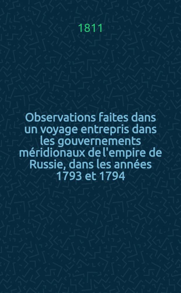 Observations faites dans un voyage entrepris dans les gouvernements méridionaux de l'empire de Russie, dans les années 1793 et 1794 : Second voyage ou voyages... Traduit de l'allemand. Vol.3
