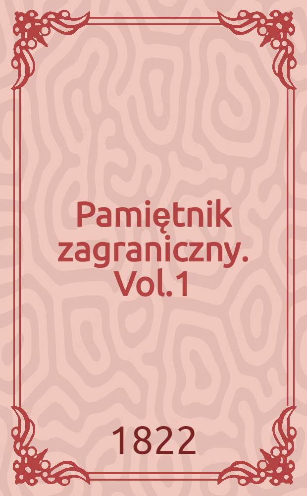 Pamiętnik zagraniczny. Vol.1