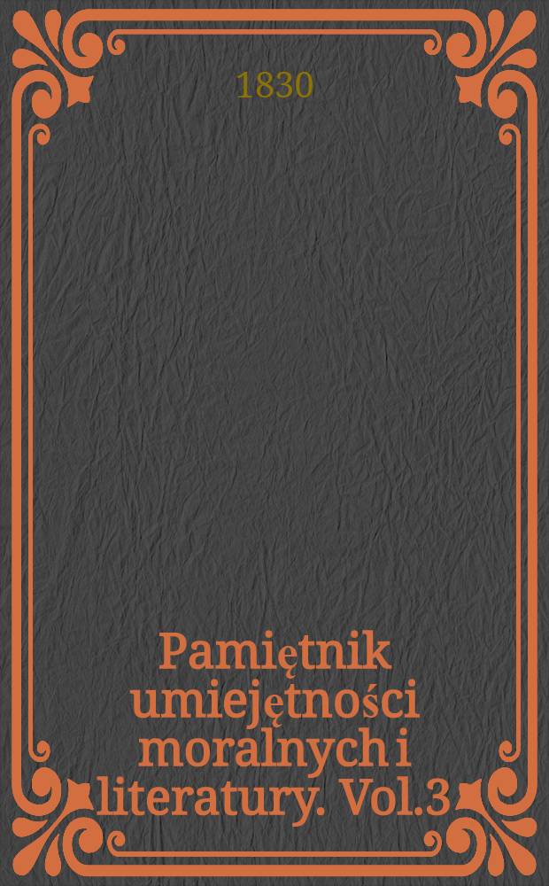 Pamiętnik umiejętności moralnych i literatury. Vol.3