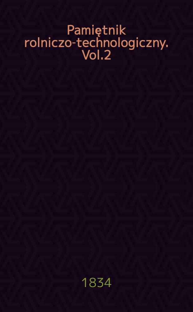 Pamiętnik rolniczo-technologiczny. Vol.2