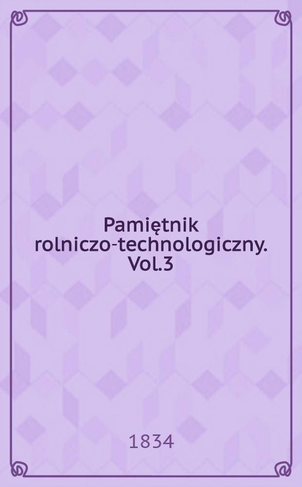 Pamiętnik rolniczo-technologiczny. Vol.3