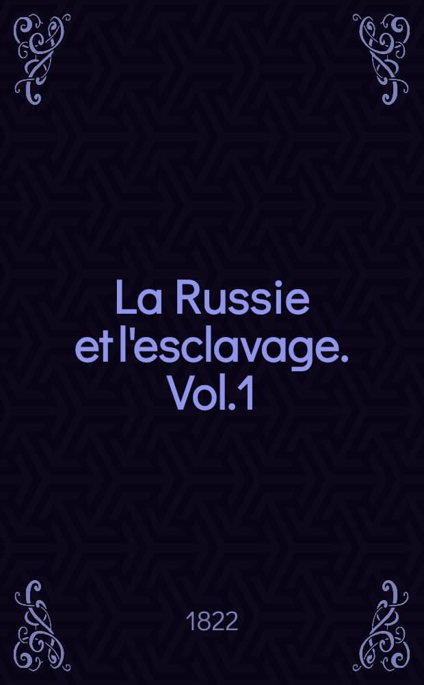 La Russie et l'esclavage. Vol.1
