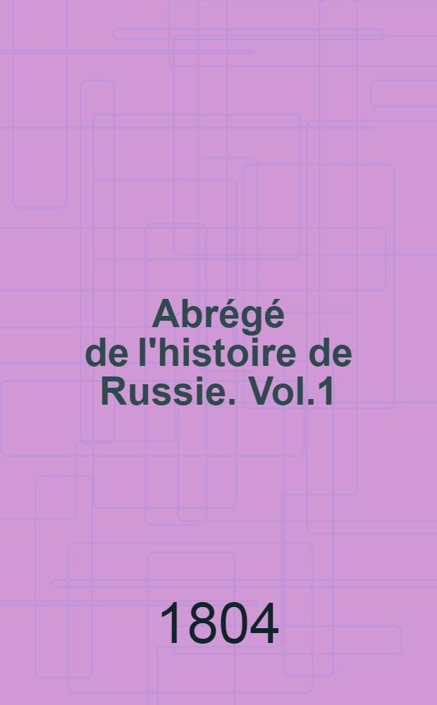 Abrégé de l'histoire de Russie. Vol.1