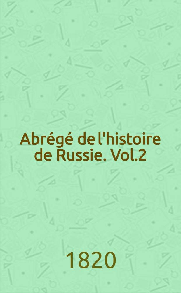 Abrégé de l'histoire de Russie. Vol.2