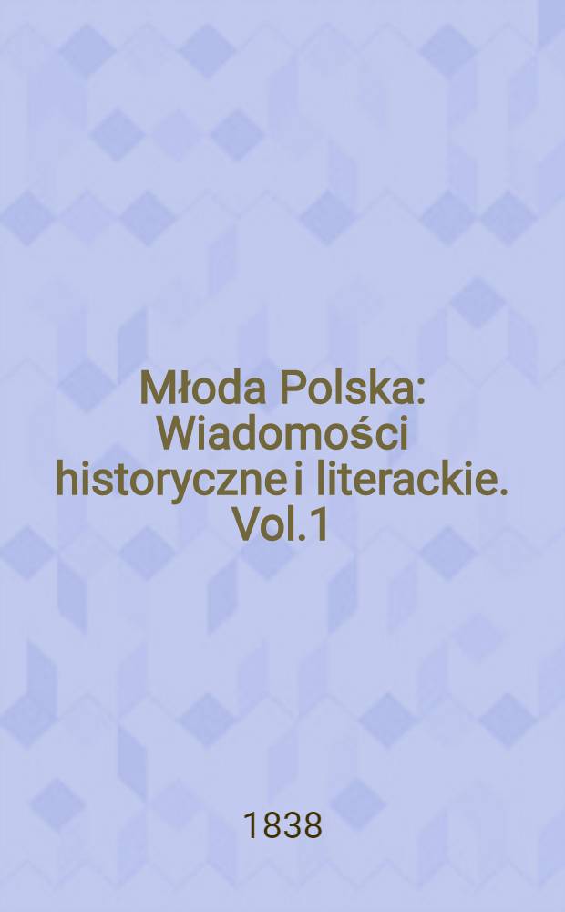 Młoda Polska : Wiadomości historyczne i literackie. Vol.1