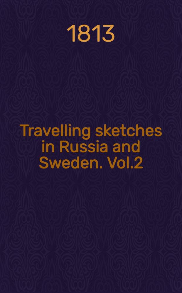 Travelling sketches in Russia and Sweden. Vol.2