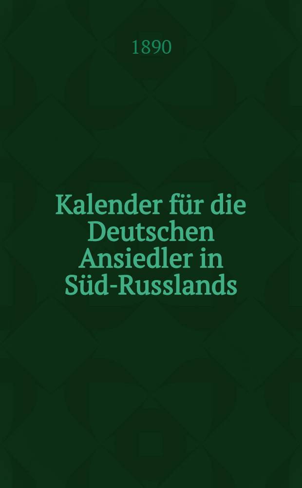 Kalender f&uuml;r die Deutschen Ansiedler in S&uuml;d-Russlands