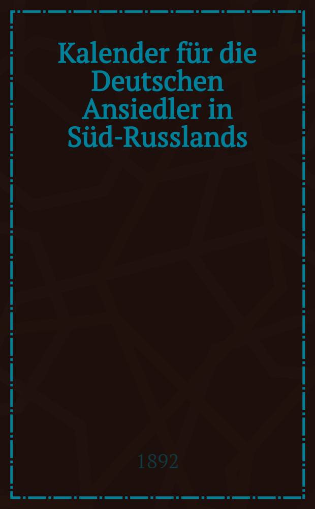 Kalender f&uuml;r die Deutschen Ansiedler in S&uuml;d-Russlands