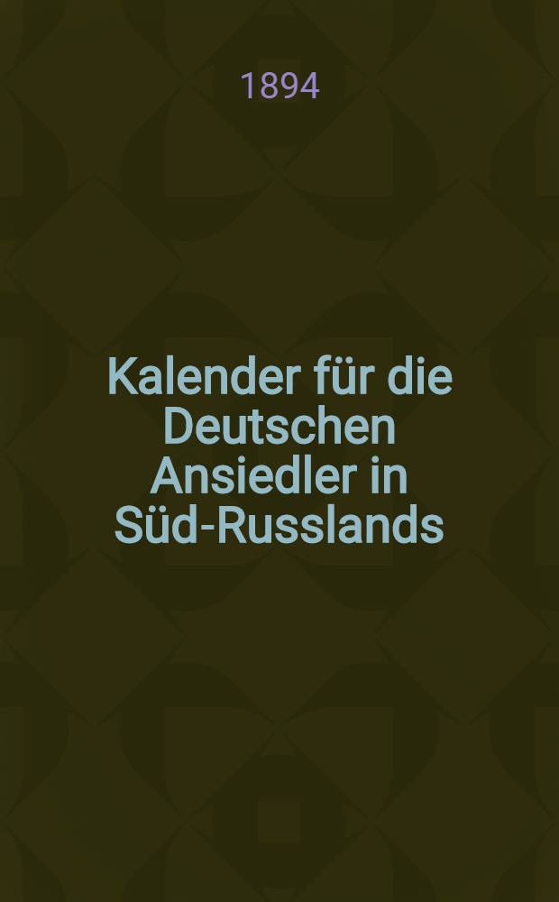 Kalender f&uuml;r die Deutschen Ansiedler in S&uuml;d-Russlands