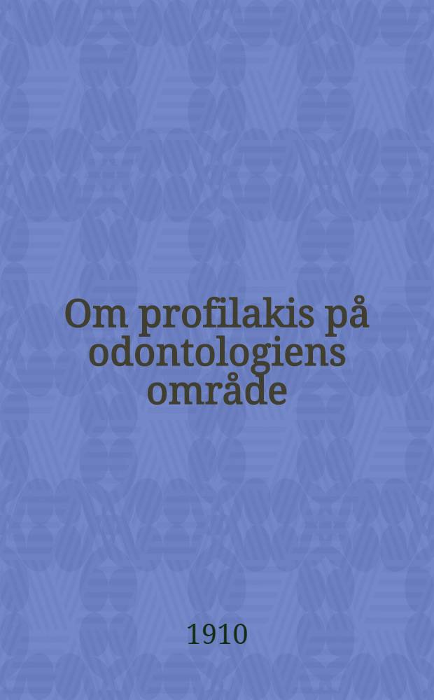 Om profilakis på odontologiens område