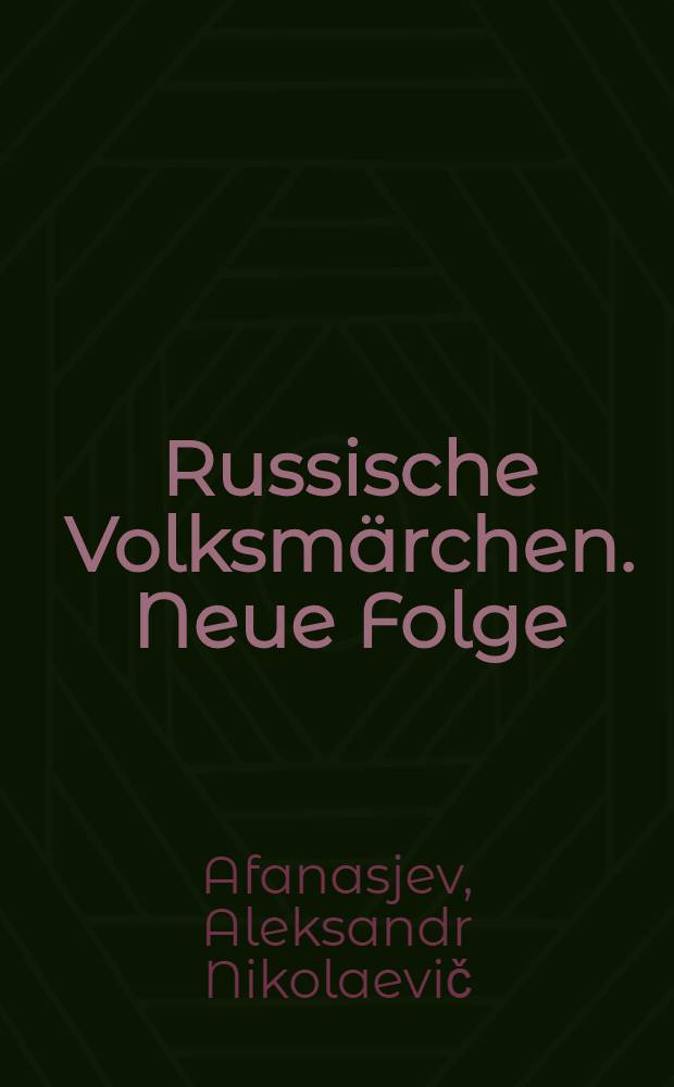 Russische Volksmärchen. Neue Folge