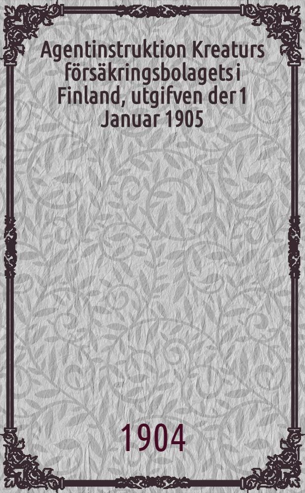 Agentinstruktion Kreaturs försäkringsbolagets i Finland, utgifven der 1 Januar 1905