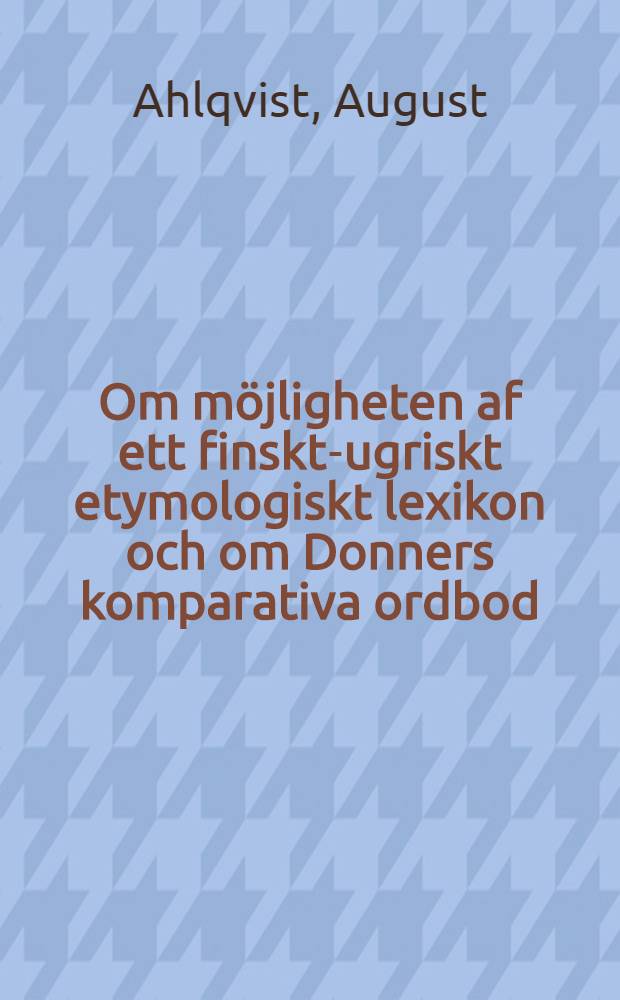 Om möjligheten af ett finskt-ugriskt etymologiskt lexikon och om Donners komparativa ordbod