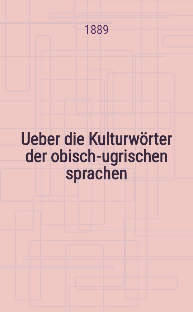 Ueber die Kulturw&ouml;rter der obisch-ugrischen sprachen