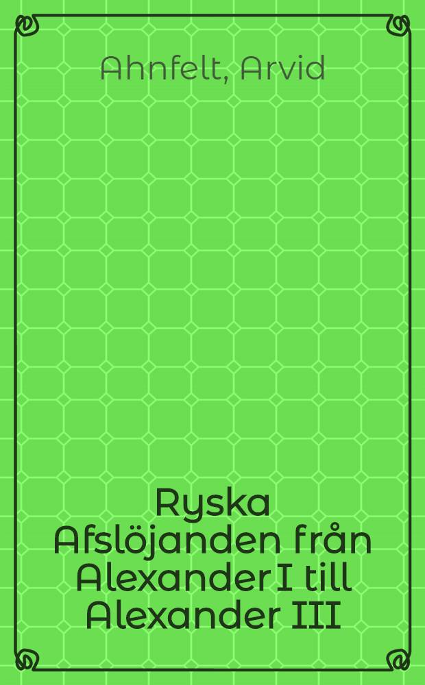 Ryska Afslöjanden från Alexander I till Alexander III