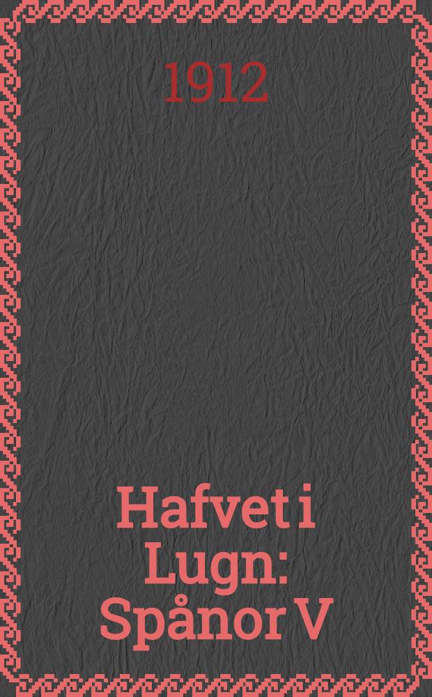 Hafvet i Lugn : Spånor V