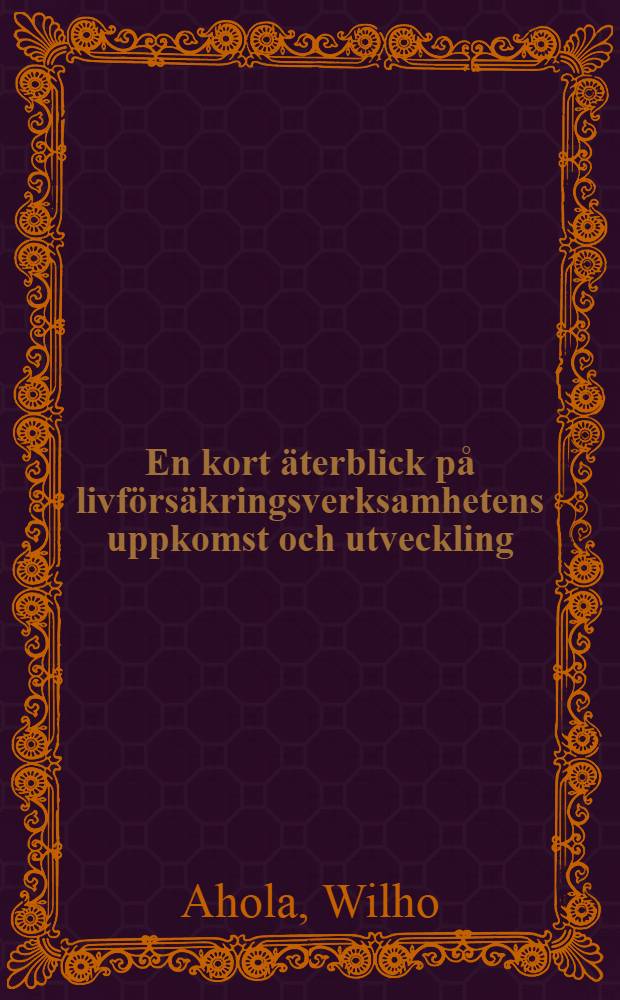 En kort äterblick på livförsäkringsverksamhetens uppkomst och utveckling