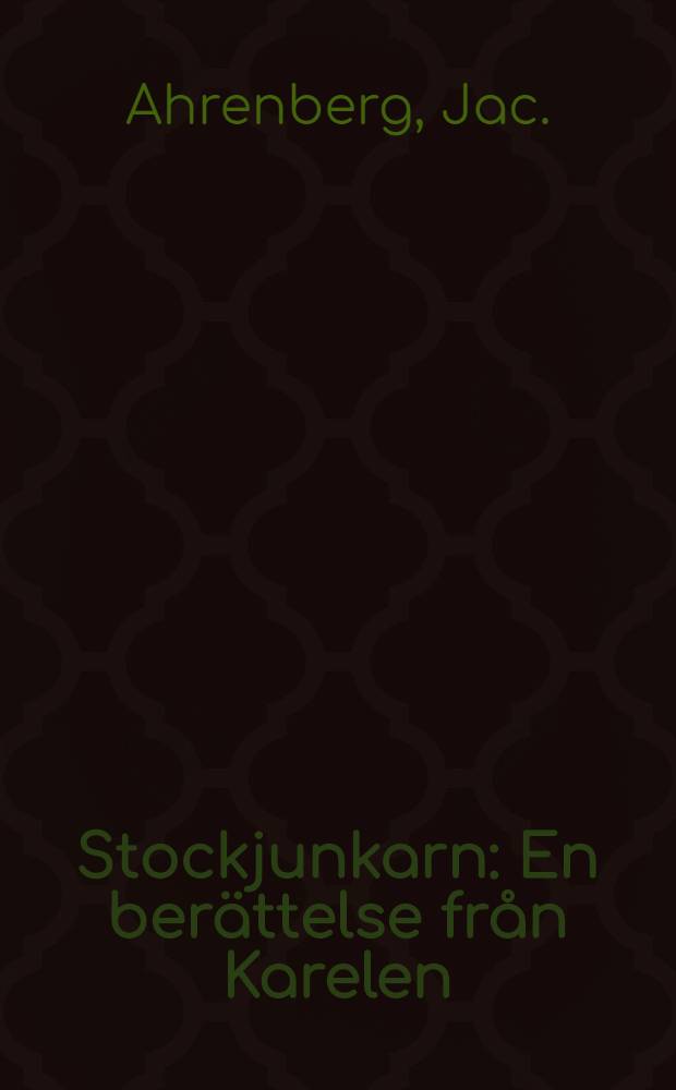 Stockjunkarn : En ber&auml;ttelse fr&aring;n Karelen