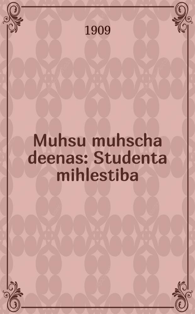 Muhsu muhscha deenas : Studenta mihlestiba : Maskawas notikums no dewindesmito gadu beigam : Skatu Luga 4 zehleenos
