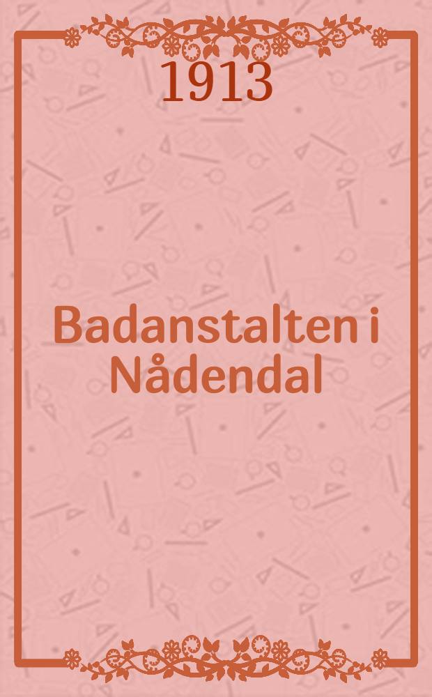 Badanstalten i Nådendal : 1863-1913 : en kort historik