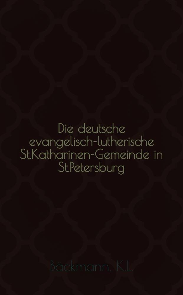 Die deutsche evangelisch-lutherische St.Katharinen-Gemeinde in St.Petersburg