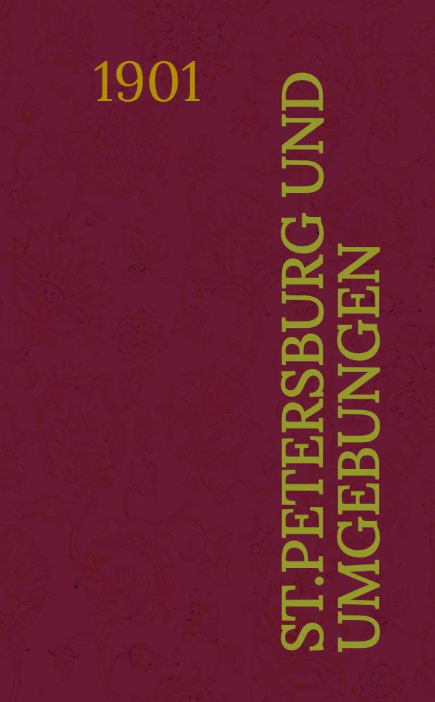 St.Petersburg und Umgebungen : Handbuch für Reisende