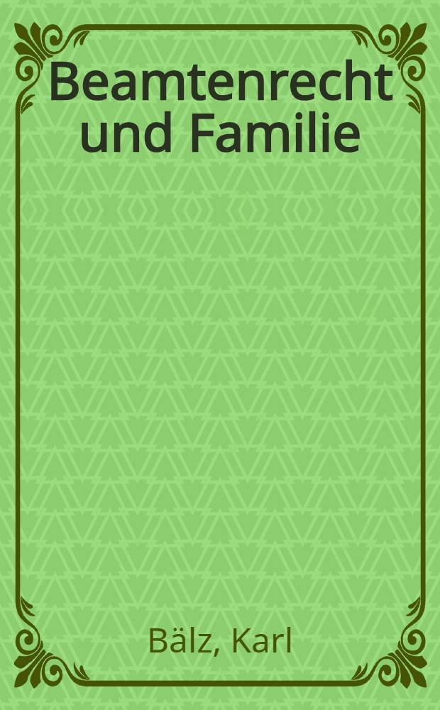 Beamtenrecht und Familie : Ein Beitrag zur sozialen Frage