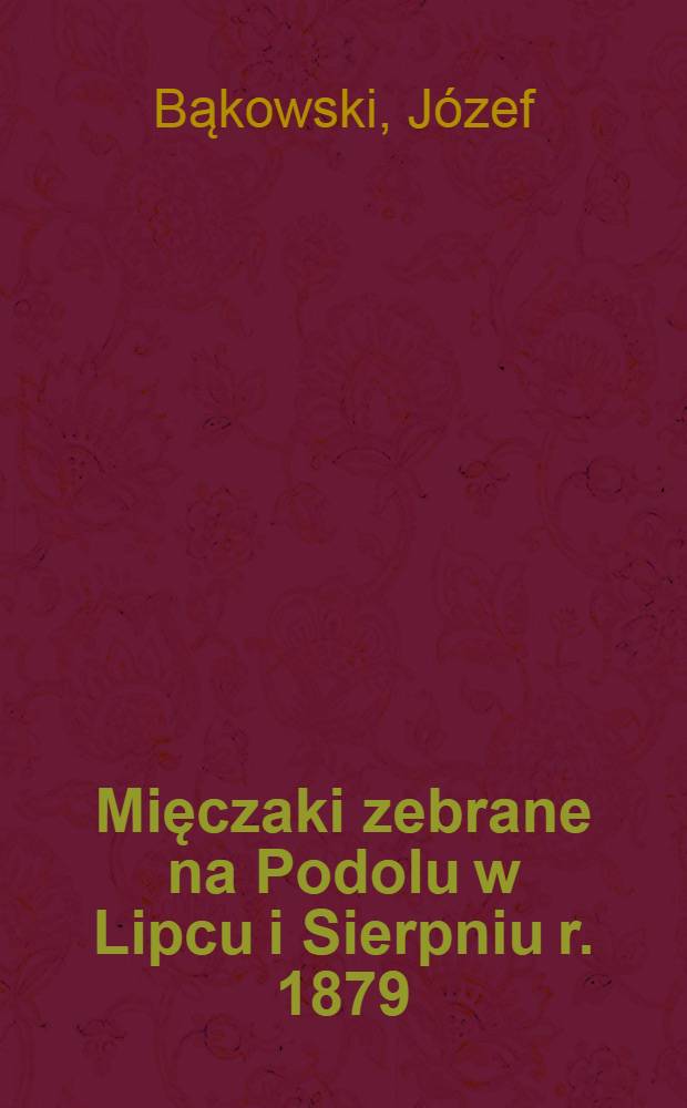 Mięczaki zebrane na Podolu w Lipcu i Sierpniu r. 1879