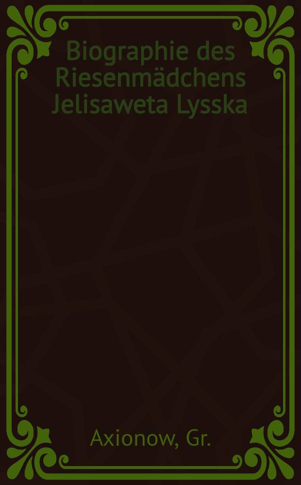 Biographie des Riesenmädchens Jelisaweta Lysska